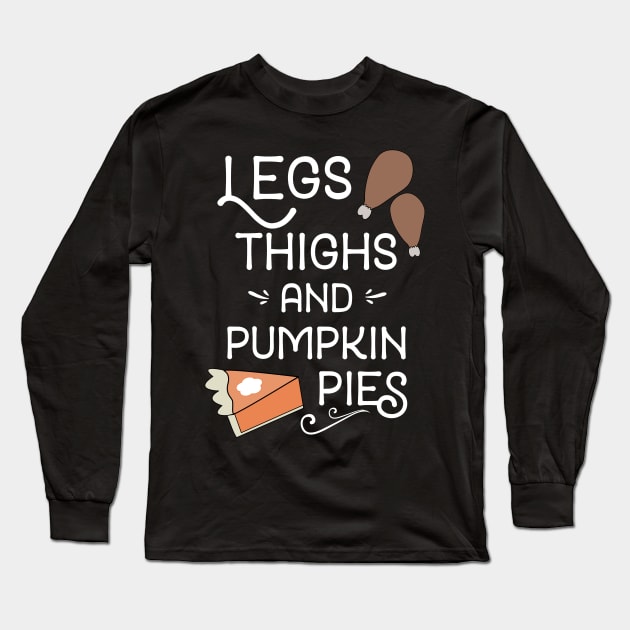 Funny Thanksgiving Saying Long Sleeve T-Shirt by MedleyDesigns67